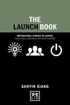 portada The Launch Book: Motivational Stories to Launch Your Idea, Business or Next Career (Concise Advice) (en Inglés)