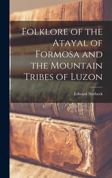 portada Folklore of the Atayal of Formosa and the Mountain Tribes of Luzon (en Inglés)