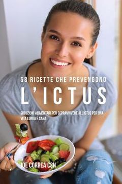 portada 58 Ricette che prevengono l'ictus: Soluzioni alimentari per sopravvivere all'ictus per una vita lunga e sana (en Italiano)