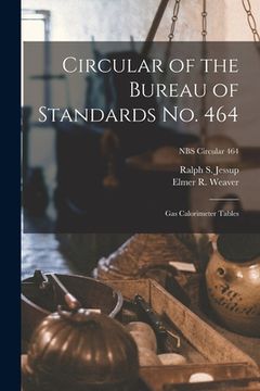 portada Circular of the Bureau of Standards No. 464: Gas Calorimeter Tables; NBS Circular 464 (in English)