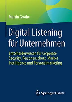 portada Digital Listening für Unternehmen: Entscheiderwissen für Corporate Security, Personenschutz, Market Intelligence und Personalmarketing (en Alemán)