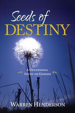 portada Seeds of Destiny - A Devotional Study of Genesis 