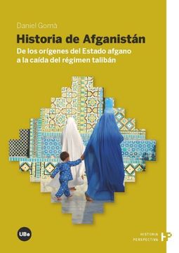 portada Historia de Afganistán: De los Orígenes del Estado Afgano a la Caída del Régimen Talibán (in Spanish)