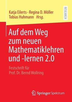 portada Auf dem weg zum Neuen Mathematiklehren und -Lernen 2. 0: Festschrift fã â¼r Prof. Dr. Bernd Wollring (German Edition) [Soft Cover ] (en Alemán)