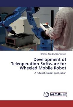 portada Development of Teleoperation Software for Wheeled Mobile Robot: A futuristic robot application