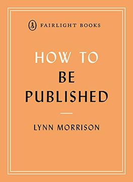 portada How to be Published: A Guide to Traditional and Self-Publishing and how to Choose Between Them (Fairlight'S how To. Modern Living Series) 