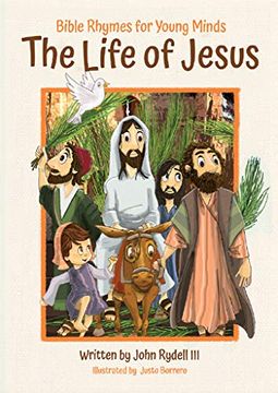 portada The Life of Jesus: Bible Rhymes for Young Minds - Christian Children’S Rhyming Book for Ages 4-9, Learn Beautiful Life Lessons and Stories Taught by Jesus From the new Testament (in English)