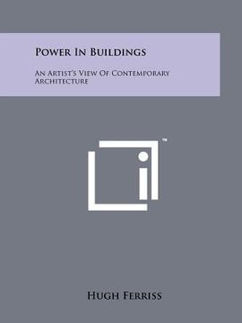 portada power in buildings: an artist's view of contemporary architecture (en Inglés)
