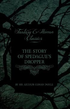 portada The Story of Spedague's Dropper (Fantasy and Horror Classics) (en Inglés)