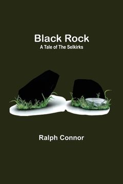 portada Black Rock: A Tale of the Selkirks (en Inglés)