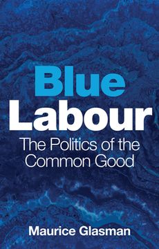 portada Blue Labour: The Politics of the Common Good (in English)
