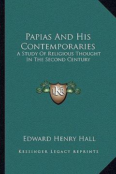 portada papias and his contemporaries: a study of religious thought in the second century