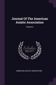 portada Journal Of The American Asiatic Association; Volume 6 (in English)