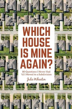 portada Which House is Mine Again? 80 Questions i Never had 'Til i Moved to a Subdivision (in English)