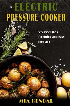 portada Electric pressure cooker. 25 cooker recipes for quick and easy meals (en Inglés)