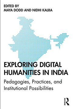 portada Exploring Digital Humanities in India: Pedagogies, Practices, and Institutional Possibilities (en Inglés)