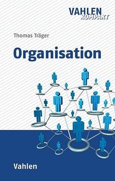 portada Organisation: Grundlagen der Organisationslehre mit Beispielen, Übungsaufgaben und Musterlösungen (en Alemán)