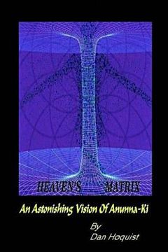portada Heaven's Matrix: An Astonishing Vision Of Anunna-Ki