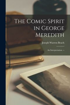 portada The Comic Spirit in George Meredith: an Interpretation. -- (en Inglés)