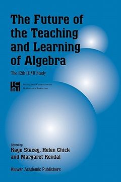 portada the future of the teaching and learning of algebra: the 12th icmi study (en Inglés)