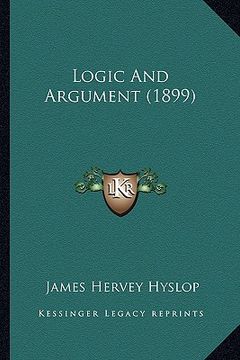 portada logic and argument (1899) (en Inglés)