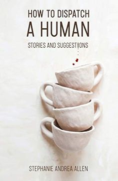 portada How to Dispatch a Human: Stories and Suggestions (en Inglés)