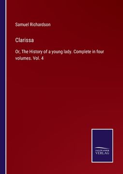 portada Clarissa: Or, The History of a young lady. Complete in four volumes. Vol. 4 (en Inglés)