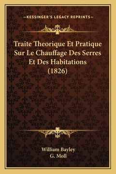portada Traite Theorique Et Pratique Sur Le Chauffage Des Serres Et Des Habitations (1826) (in French)