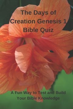 portada The Days of Creation Genesis 1 Bible Quiz: A Fun Way to Test and Build Your Bible Knowledge (en Inglés)