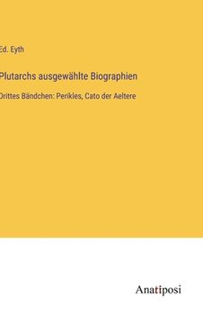 portada Plutarchs ausgewählte Biographien: Drittes Bändchen: Perikles, Cato der Aeltere (en Alemán)