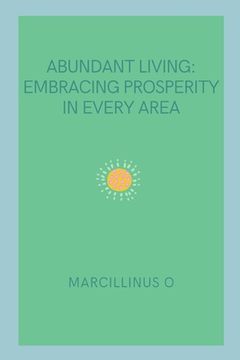 portada Abundant Living: Embracing Prosperity in Every Area (en Inglés)