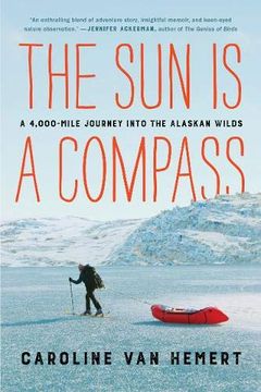portada The sun is a Compass: A 4,000-Mile Journey Into the Alaskan Wilds (en Inglés)