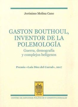 portada Gaston Bouthoul, Inventor de la Polemología: Guerra, Demografía y Complejos Belígenos (Civitas Nueva Época)