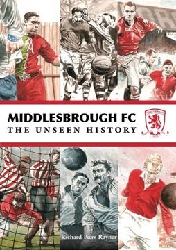 portada Middlesbrough fc the Unseen History (en Inglés)