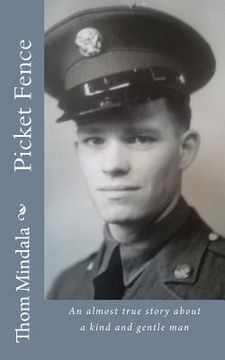 portada Picket Fence: An almost true story about a kind and gentle man