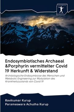 portada Endosymbiotisches Archaeal &Porphyrin vermittelter Covid 19 Herkunft & Widerstand (en Alemán)