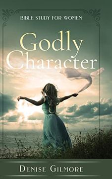 portada Godly Character: Bible Study for Women (en Inglés)