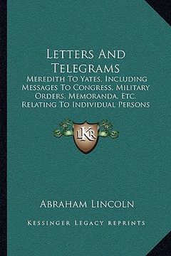 portada letters and telegrams: meredith to yates, including messages to congress, military orders, memoranda, etc. relating to individual persons (19 (en Inglés)