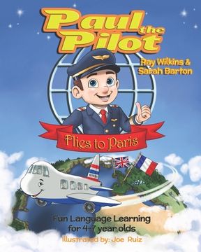 portada Paul the Pilot Flies to Paris: Fun Language Learning for 4-7 Year Olds (en Inglés)