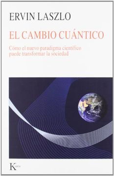 portada El Cambio Cuántico: Cómo el Nuevo Paradigma Científico Puede Transformar la Sociedad (in Spanish)