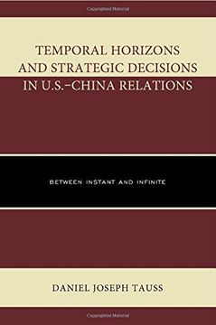 portada Temporal Horizons and Strategic Decisions in U. St -China Relations: Between Instant and Infinite (en Inglés)