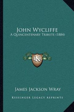 portada john wycliffe: a quincentenary tribute (1884) (en Inglés)