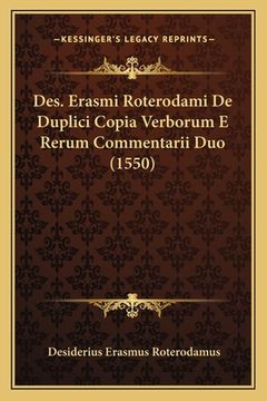 portada Des. Erasmi Roterodami De Duplici Copia Verborum E Rerum Commentarii Duo (1550) (in Latin)