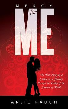 portada Mercy for Me: The True Story of a Couple on a Journey Through the Valley of the Shadow of Death (en Inglés)