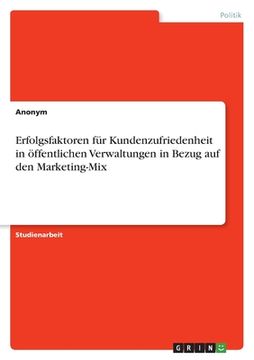 portada Erfolgsfaktoren für Kundenzufriedenheit in öffentlichen Verwaltungen in Bezug auf den Marketing-Mix (in German)