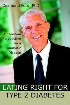 portada eating right for type 2 diabetes: a christian perspective on a traumatic disease (en Inglés)
