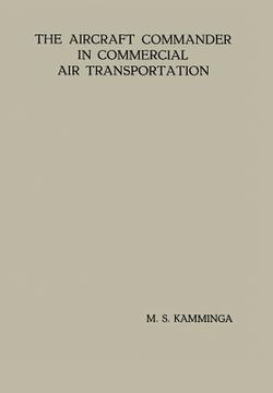 portada The Aircraft Commander in Commercial Air Transportation: Proefschrift (en Inglés)