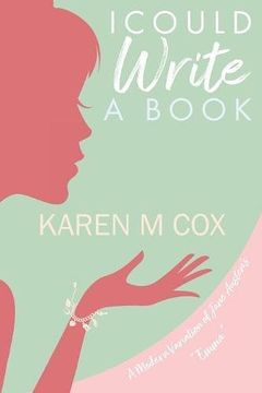 portada I Could Write a Book: A Modern Variation of Jane Austen's "Emma" (in English)