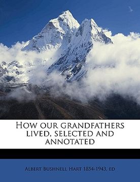 portada how our grandfathers lived, selected and annotated (en Inglés)
