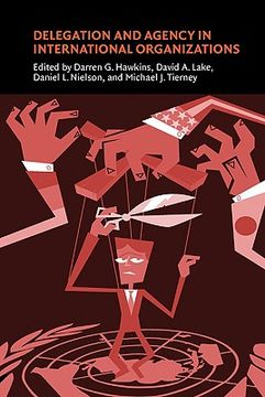 portada Delegation and Agency in International Organizations Hardback (Political Economy of Institutions and Decisions) (in English)